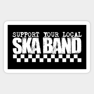 SUPPORT YOUR LOCAL SKA BAND! Magnet